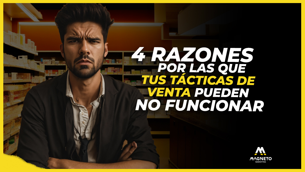 4 razones por las que tus tácticas de venta que no funcionan